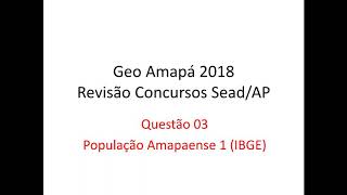 03 População do Amapá 1 IBGE  Revisão Final Concursos SEADAP 2018 [upl. by Jariv664]