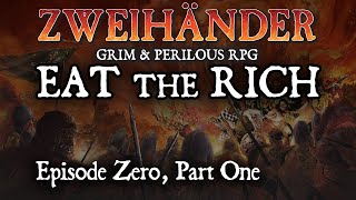 EAT THE RICH Zweihander RPG  E00P01 [upl. by Araic640]