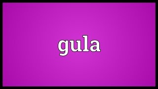 Gula Meaning [upl. by Ttoille382]