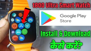 How To Download PlayStore In T800 Ultra Smartwatch Smartwatch Main Play Store Download Kaise Kare [upl. by Leisam83]