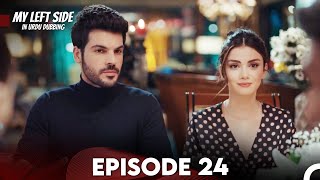 My Left Side Episode 24 Urdu Dubbed [upl. by Clemens]