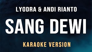 Sang Dewi  Lyodra Andi Rianto Karaoke [upl. by Sorac]