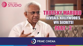 Trotsky Marudu reveals Kollywoods VFX secrets Part 2  Studio  Prime Cinema [upl. by Simara]