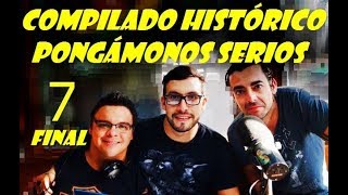 Pongámonos Serios Compilado Histórico 7 final [upl. by Anneyehc264]