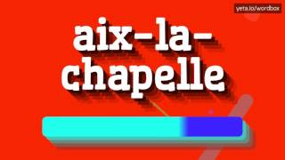 HOW PRONOUNCE AIXLACHAPELLE BEST QUALITY VOICES [upl. by Abby]