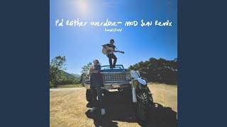 I’d Rather Overdose  MOD SUN Remix [upl. by Ogram]