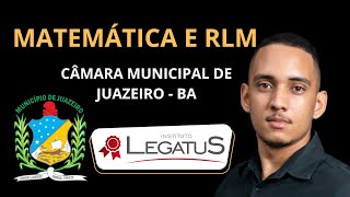 Câmara Municipal Juazeiro  BA  04 Matemática e Raciocínio Lógico  Legatus [upl. by Otrevire]