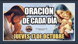 ORACIÓN DE CADA DÍA JUEVES 17 DE OCTUBRE DE 2024 ORACIÓN DE MAÑANA Y TARDE [upl. by Solracnauj]