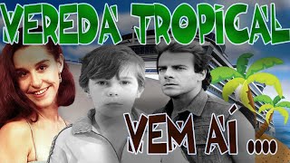 Próxima Novela da Globo – Vereda Tropical  Elenco Próxima Novela da Globo [upl. by Ahsiekim]