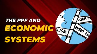 The PPF and Economic Systems [upl. by Lardner598]