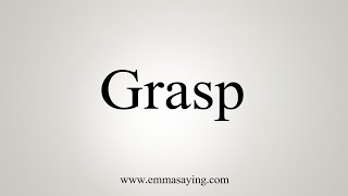 How To Say Grasp [upl. by Jeffers953]