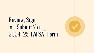 Review Sign and Submit Your 2024–25 FAFSA® Form [upl. by Dlabihcra]