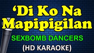 DI KO NA MAPIPIGILAN  SexBomb Dancers HD Karaoke [upl. by Kevan]