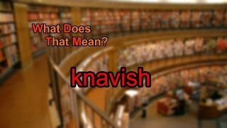 What does knavish mean [upl. by Wolbrom]