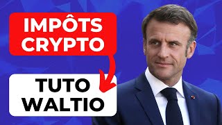 🚨 DÉCLARER SES IMPÔTS EN CRYPTO MONNAIES EN 2024 Tuto Waltio 100 Débutants [upl. by Bonnee]