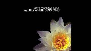 06  Dave Matthews Band  Lillywhite Sessions  Big Eyed Fish [upl. by Stephie449]