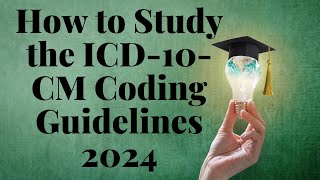 HOW TO STUDY THE ICD10CM CODING GUIDELINES 2024 [upl. by Nitaj]