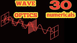 30 numericals  Wave Optics  Interference  Diffraction  Polarisation [upl. by Dallman]