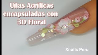 Uñas Acrílicas Encapsuladas con 3D FLORAL💗💗 Paso a Paso [upl. by Esimehc]