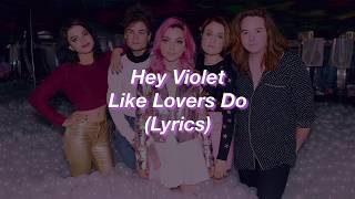 Hey Violet  Like Lovers Do  Lyrics [upl. by Roel]