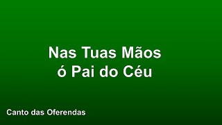 Tempo Comum  Nas Tuas Mãos ó Pai do Céu [upl. by Lief161]