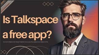 IS TALKSPACE A FREE APP [upl. by Blaire]