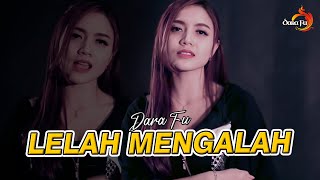 LELAH MENGALAH  DARA FU COVER DANGDUT [upl. by Lapides]