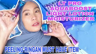 LT PRO AQUABOOST SERIES LIGHT LOTION MOUISTURIZER DAN GEL TO LIQUID PEEL [upl. by Notneiuq]