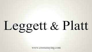 How to Pronounce Leggett amp Platt [upl. by Cul]