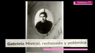 Gabriela Mistral rechazada y polémica [upl. by Erdnaid]