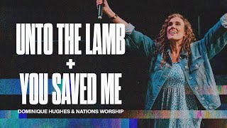 Unto The Lamb  You Saved Me  Dominique Hughes amp Nations Worship [upl. by Ohcirej186]