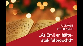 As Emil en hältestuk fulbroochd  Nordfriesische Weihnachtsgeschichten [upl. by Idak]