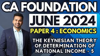 4 sector Economy  The Keynesian theory  5  CA Foundation Economics  June 2024  CA Parag Gupta [upl. by Cott607]