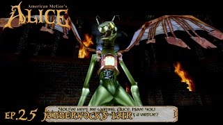 Lets Play Blind American Mcgees Alice Ep25 Jabberwocks Lair [upl. by Anniram]