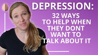 How to Help Someone With Depression 32 Tips for When They Dont Want to Talk Depression Skills 2 [upl. by Asnerek]