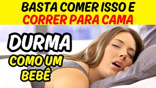 Esses ALIMENTOS São Tão Fortes Que REMÉDIOS PARA DORMIR Coma para Uma Noite de Sono Profunda [upl. by Yra889]