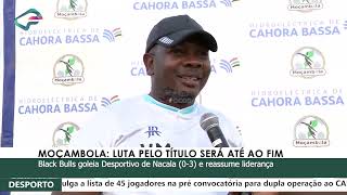 MOÇAMBOLA LUTA PELO TÍTULO SERÁ ATÉ AO FIM [upl. by Bigot]