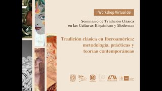 Workshop Virtual del Seminario de Tradición Clásica en las Culturas Hispánicas y Modernas [upl. by Casilda222]