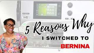 5 Reasons Why I Switched Over To Bernina [upl. by Tnarg]