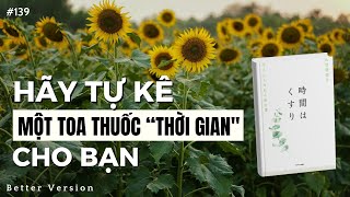 Hãy kê một toa thuốc “thời gian” cho bạn  Sách Thời gian là quotliều thuốcquot chữa lành tốt nhất [upl. by Kcirdot]