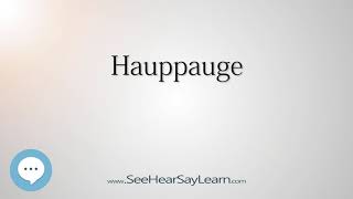 Hauppauge How to Pronounce Cities of the World💬⭐🌍✅ [upl. by Ferguson101]