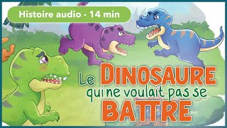 HISTOIRE AUDIO pour les petits  Le dinosaure qui ne voulait pas se battre [upl. by Prudi]