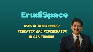 Uses of Intercooler Reheater and Regenerator in Gas Turbine by Dr S D Mohanty [upl. by Joellen]