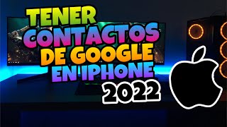 👉 Como TENER Mis CONTACTOS de GOOGLE en IPHONE 🔥 2022 [upl. by Waxler]