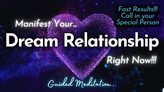 Manifest Dream Relationship RIGHT NOW 💞 Guided Meditation 💞 [upl. by Airtap]