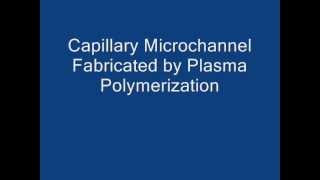 Capillary microchannel fabricated by plasma polymerizationwmv [upl. by Kathe]