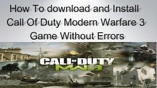 How To download and Install Call Of Duty Modern Warfare 3 Game Without Errors [upl. by Hahnert]