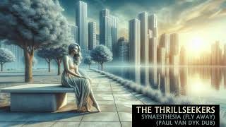 The Thrillseekers  Synaesthesia Fly Away Paul Van Dyk Dub Classic Trance [upl. by Cope]