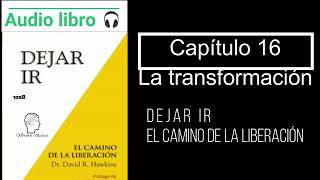 Audiolibro Dejar ir Capitulo 16 La transformación Voz humana [upl. by Nawrocki]