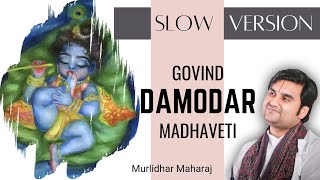 Govind damodar madhaveti slow version  गोविंद दामोदर माधवेती by Indresh Ji Upadhyay with lyrics [upl. by Schlessinger]